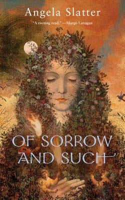 Of Sorrow and Such by Slatter, Angela