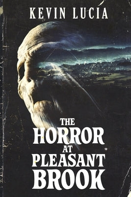 The Horror at Pleasant Brook by Lucia, Kevin