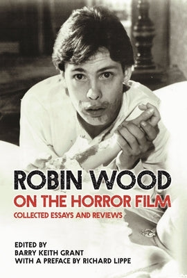 Robin Wood on the Horror Film: Collected Essays and Reviews Paperback Wayne State University Press