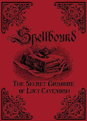 Spellbound: The Secret Grimoire of Lucy Cavendish by Cavendish, Lucy