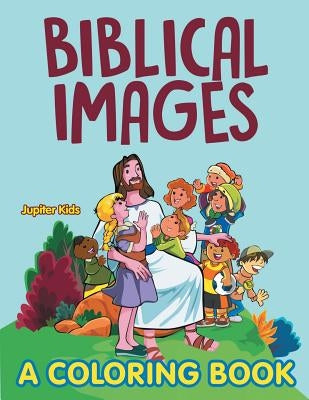Biblical Images (A Coloring Book) by Jupiter Kids