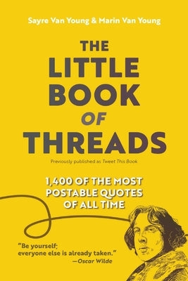 The Little Book of Threads: 1400 of the Most Postable Quotes of All Time by Van Young, Sayre