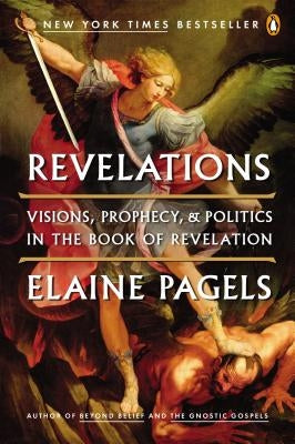 Revelations: Visions, Prophecy, and Politics in the Book of Revelation Paperback Penguin Books