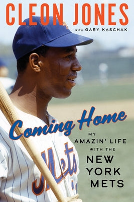 Coming Home: My Amazin' Life with the New York Mets by Jones, Cleon