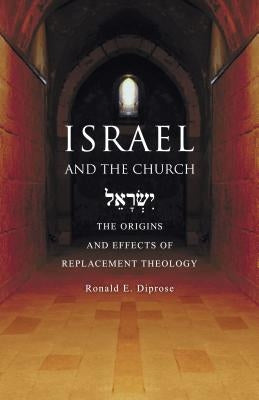 Israel and the Church: The Origins and Effects of Replacement Theology IVP Books