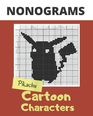 Nonograms, Cartoon Characters: Nonograms Puzzle Books for Adults, also Known as Hanjie, Picross or Griddlers Logic Puzzles Black and White Paperback Independently Published