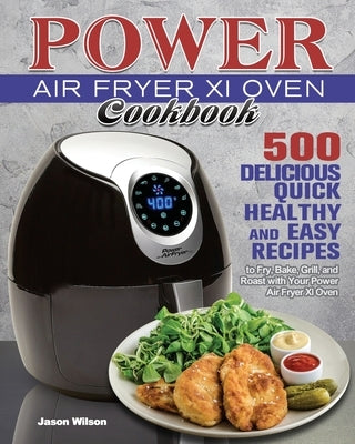Power Air Fryer Xl Oven Cookbook by Wilson, Jason
