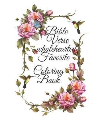 Bible Verse wholehearted Favorite Coloring Book: Coloring Book for Adults 25 color pages Inspirational & Motivational Scripture Girls women 7.5*9.25 by Creation, Peaceful