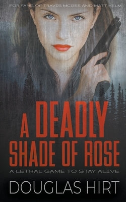 A Deadly Shade of Rose by Hirt, Douglas