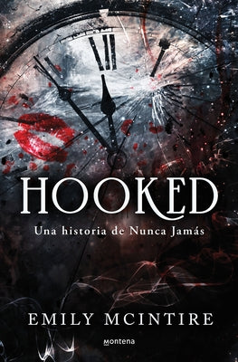 Hooked: Una Historia de Nunca Jamás / Hooked: A Dark, Contemporary Romance by McIntire, Emily