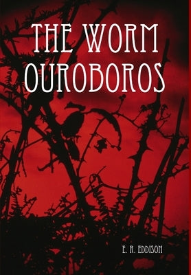 The Worm Ouroboros by Eddison, E. R.