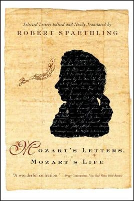 Mozart's Letters, Mozart's Life by Spaethling, Robert