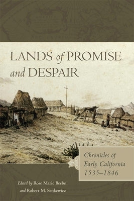 Lands of Promise and Despair: Chronicles of Early California, 1535-1846 Paperback University of Oklahoma Press