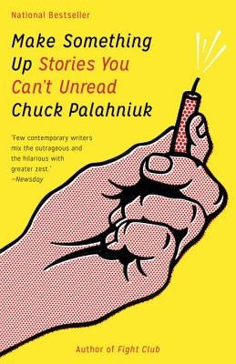 Make Something Up: Stories You Can't Unread Paperback Anchor Books