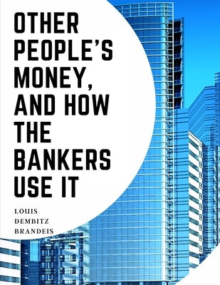 Paperback copy of "Other People's Money, And How The Bankers Use It" by Global Book Company, showing the book cover.