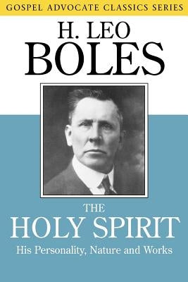 The Holy Spirit: His Personality, Nature and Works Paperback Gospel Advocate Company