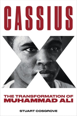 Cassius X: The Transformation of Muhammad Ali by Cosgrove, Stuart