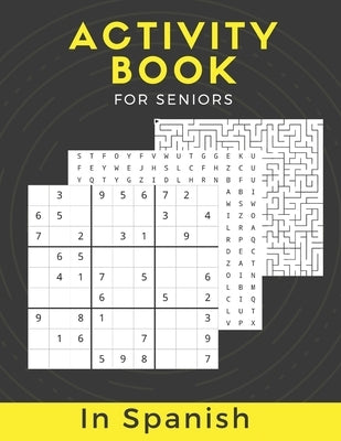 Activity Book For Seniors In Spanish: Large Print Puzzle Book Gift With Solutions...Mixed Puzzle Book For Adults With Sudoku, Mazes, Word Scramble, Wo by Publisher, Nzactivity