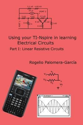 TI-Nspire for Learning Circuits: A reference tool book for electrical and computer engineering students and practicioners Paperback Createspace Independent Publishing Platform