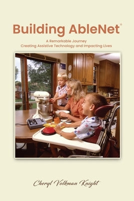 Building AbleNet: A Remarkable Journey, Creating Assistive Technology and Impacting Lives Paperback AMZ Publishing Pros