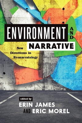 Environment and Narrative: New Directions in Econarratology Paperback Ohio State University Press