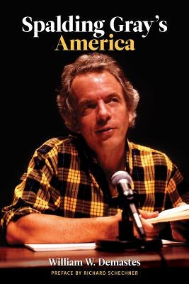 Spalding Gray's America by Demastes, William