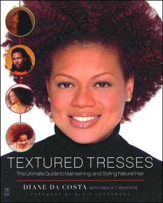 Textured Tresses: The Ultimate Guide to Maintaining and Styling Natural Hair by Da Costa, Diane