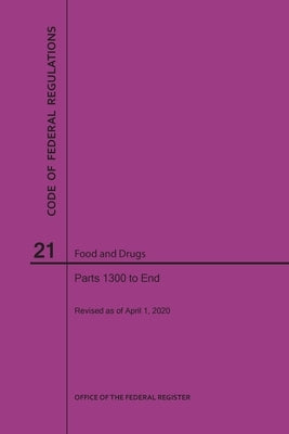 Code of Federal Regulations Title 21, Food and Drugs, Parts 1300-End, 2020 by Nara