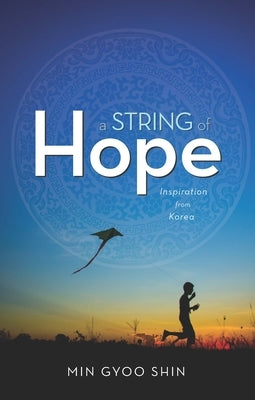 A String of Hope: Inspiration from Korea Paperback Beacon Hill Press of Kansas City