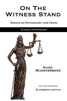 On the Witness Stand: Essays on Psychology and Crime by Munsterberg, Hugo