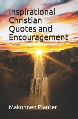 Inspirational Christian Quotes and Encouragement Paperback Independently Published