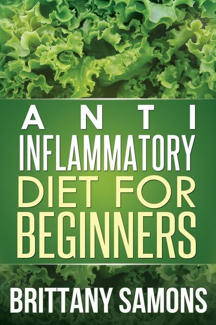 Anti-Inflammatory Diet for Beginners by Samons Brittany