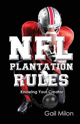 NFL Plantation Rules: Knowing Your Creator Paperback Trilogy Christian Publishing
