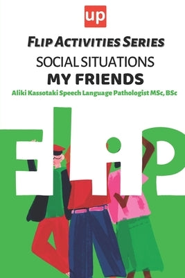 Social Situations - My Friends Flip Activities Series Paperback Independently Published