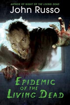 Epidemic of the Living Dead by Russo, John