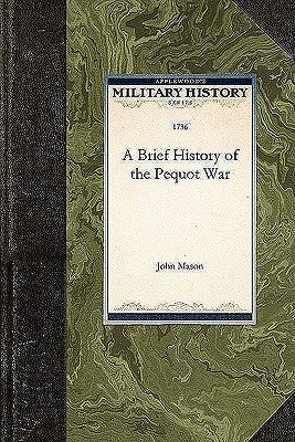 Brief History of the Pequot War Paperback Applewood Books