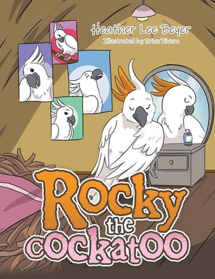 Rocky the Cockatoo Paperback Xlibris Us