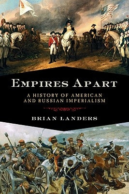 Empires Apart: A History of American and Russian Imperialism Paperback Pegasus Books