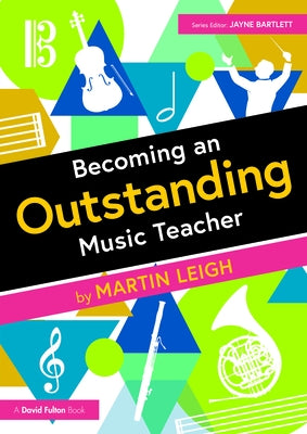 Becoming an Outstanding Music Teacher by Leigh, Martin