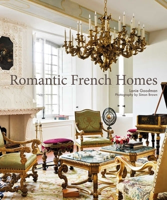 Romantic French Homes by Goodman, Lanie