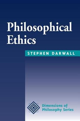 Philosophical Ethics: An Historical and Contemporary Introduction by Darwall, Stephen