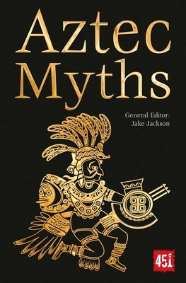 Aztec Myths by Jackson, J. K.