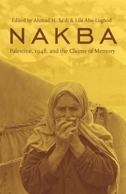 Nakba: Palestine, 1948, and the Claims of Memory Paperback Columbia University Press