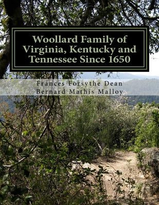 Woollard Family of Virginia, Kentucky and Tennessee Since 1650 by Malloy MD, Bernard Mathis