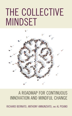 The Collective Mindset: A Roadmap for Continuous Innovation and Mindful Change Paperback Rowman & Littlefield Publishers