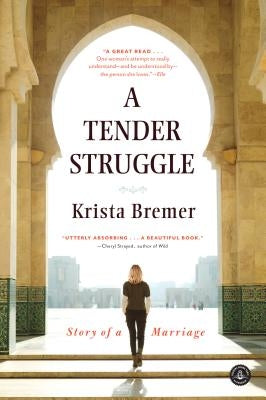 A Tender Struggle: Story of a Marriage by Bremer, Krista