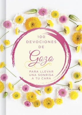 100 Días de Gozo: Para Llevar Una Sonrisa a Tu Cara by B&h Español Editorial
