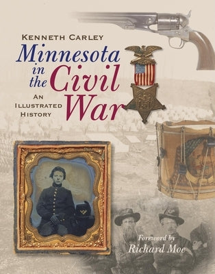 Minnesota in the Civil War: An Illustrated History Paperback Minnesota Historical Society Press