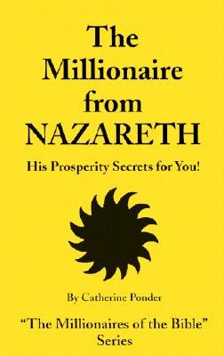 The Millionaire from Nazareth: His Prosperity Secrets for You! DeVorss & Company