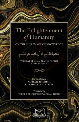 The Enlightenment of Humanity: On the Supremacy of Knowledge by Niasse, Shaykh Ibrahim